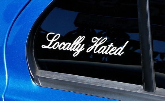 "Locally Hated" JDM Vinyl Decal – Choose Style, Glossy Or Matte, For Car, Truck, Window – Rapid Vinyl, USA Made